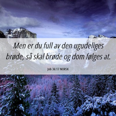 Picture 06 - Job 36:17 NORSK - Men er du full av den ugudeliges brøde, så skal - Bible Verse Picture