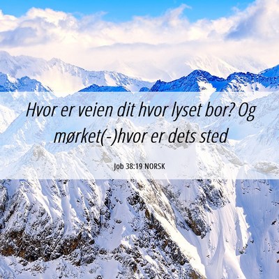 Picture 06 - Job 38:19 NORSK - Hvor er veien dit hvor lyset bor? Og - Bible Verse Picture