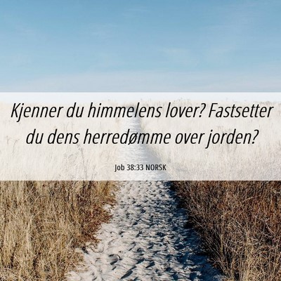 Picture 06 - Job 38:33 NORSK - Kjenner du himmelens lover? Fastsetter du dens - Bible Verse Picture