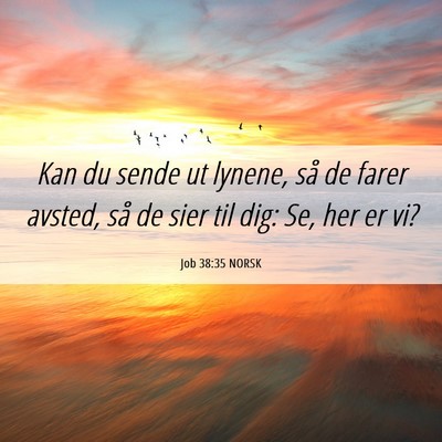 Picture 06 - Job 38:35 NORSK - Kan du sende ut lynene, så de farer avsted, så - Bible Verse Picture