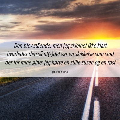 Picture 06 - Job 4:16 NORSK - Den blev stående, men jeg skjelnet ikke klart - Bible Verse Picture