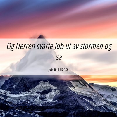Picture 06 - Job 40:6 NORSK - Og Herren svarte Job ut av stormen og - Bible Verse Picture
