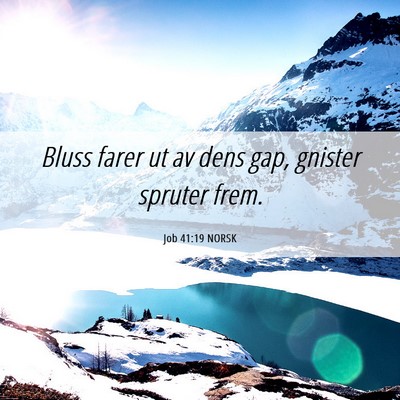 Picture 06 - Job 41:19 NORSK - Bluss farer ut av dens gap, gnister spruter - Bible Verse Picture