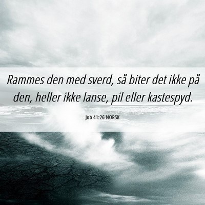 Picture 06 - Job 41:26 NORSK - Rammes den med sverd, så biter det ikke på den, - Bible Verse Picture