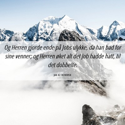 Picture 06 - Job 42:10 NORSK - Og Herren gjorde ende på Jobs ulykke, da han bad - Bible Verse Picture