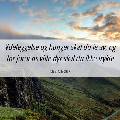 Picture 06 - Job 5:22 NORSK - ¥deleggelse og hunger skal du le av, og for - Bible Verse Picture