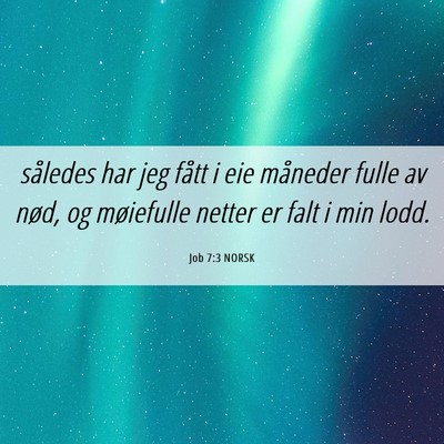 Picture 06 - Job 7:3 NORSK - således har jeg fått i eie måneder fulle av - Bible Verse Picture