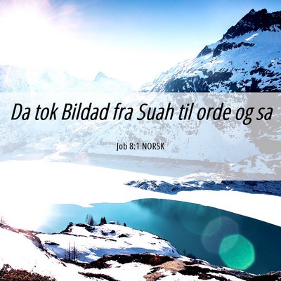 Picture 06 - Job 8:1 NORSK - Da tok Bildad fra Suah til orde og - Bible Verse Picture