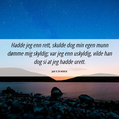 Picture 06 - Job 9:20 NORSK - Hadde jeg enn rett, skulde dog min egen munn - Bible Verse Picture