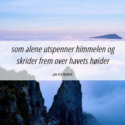 Picture 06 - Job 9:8 NORSK - som alene utspenner himmelen og skrider frem over - Bible Verse Picture