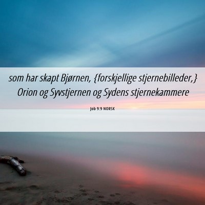 Picture 06 - Job 9:9 NORSK - som har skapt Bjørnen, {forskjellige - Bible Verse Picture
