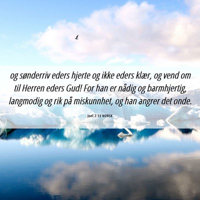 Picture 06 - Joel 2:13 NORSK - og sønderriv eders hjerte og ikke eders klær, - Bible Verse Picture