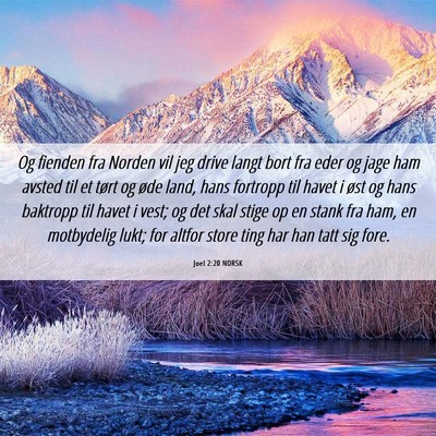Picture 06 - Joel 2:20 NORSK - Og fienden fra Norden vil jeg drive langt bort - Bible Verse Picture
