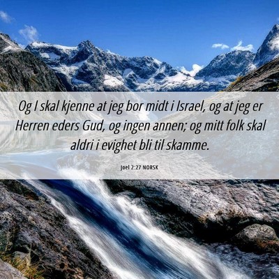 Picture 06 - Joel 2:27 NORSK - Og I skal kjenne at jeg bor midt i Israel, og at - Bible Verse Picture