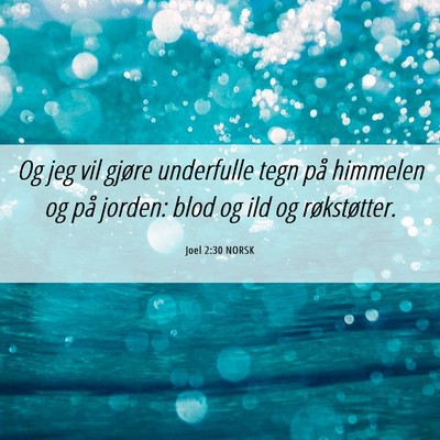 Picture 06 - Joel 2:30 NORSK - Og jeg vil gjøre underfulle tegn på himmelen og - Bible Verse Picture