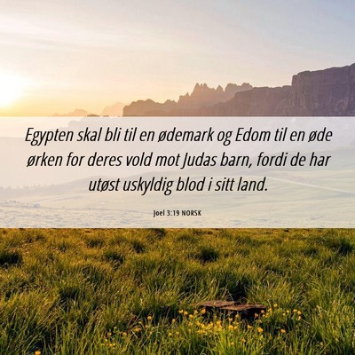 Picture 06 - Joel 3:19 NORSK - Egypten skal bli til en ødemark og Edom til en - Bible Verse Picture