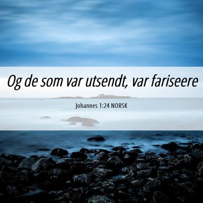 Picture 06 - Johannes 1:24 NORSK - Og de som var utsendt, var - Bible Verse Picture