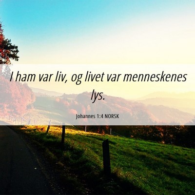 Picture 06 - Johannes 1:4 NORSK - I ham var liv, og livet var menneskenes - Bible Verse Picture