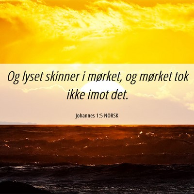 Picture 06 - Johannes 1:5 NORSK - Og lyset skinner i mørket, og mørket tok ikke - Bible Verse Picture