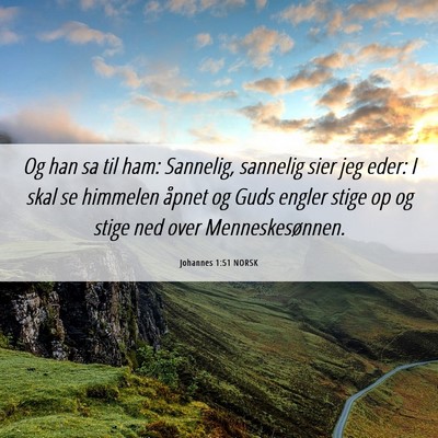 Picture 06 - Johannes 1:51 NORSK - Og han sa til ham: Sannelig, sannelig sier jeg - Bible Verse Picture
