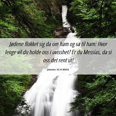 Picture 06 - Johannes 10:24 NORSK - Jødene flokket sig da om ham og sa til ham: Hvor - Bible Verse Picture
