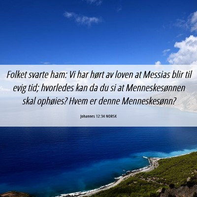 Picture 06 - Johannes 12:34 NORSK - Folket svarte ham: Vi har hørt av loven at - Bible Verse Picture