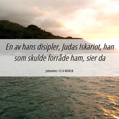 Picture 06 - Johannes 12:4 NORSK - En av hans disipler, Judas Iskariot, han som - Bible Verse Picture