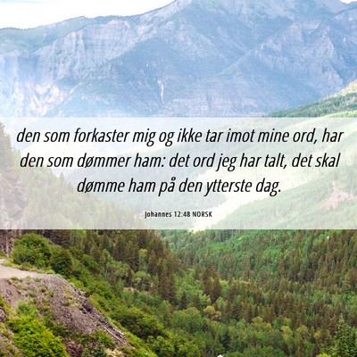 Picture 06 - Johannes 12:48 NORSK - den som forkaster mig og ikke tar imot mine ord, - Bible Verse Picture