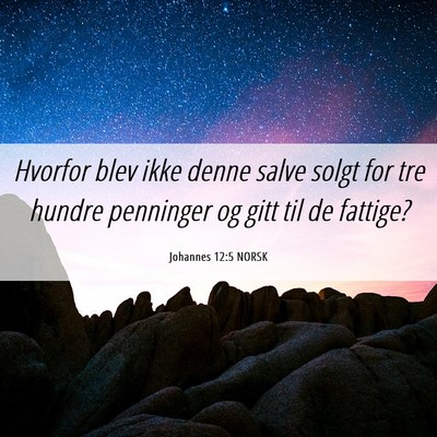 Picture 06 - Johannes 12:5 NORSK - Hvorfor blev ikke denne salve solgt for tre - Bible Verse Picture