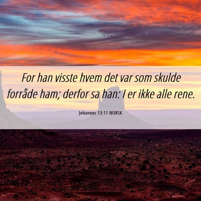 Picture 06 - Johannes 13:11 NORSK - For han visste hvem det var som skulde forråde - Bible Verse Picture