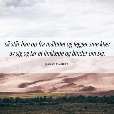 Picture 06 - Johannes 13:4 NORSK - så står han op fra måltidet og legger sine - Bible Verse Picture