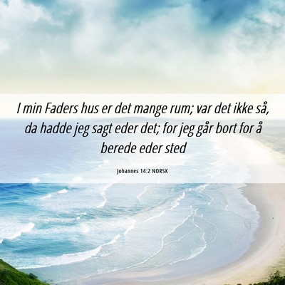 Picture 06 - Johannes 14:2 NORSK - I min Faders hus er det mange rum; var det ikke - Bible Verse Picture