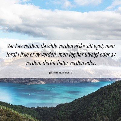 Picture 06 - Johannes 15:19 NORSK - Var I av verden, da vilde verden elske sitt eget; - Bible Verse Picture