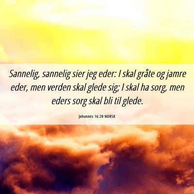 Picture 06 - Johannes 16:20 NORSK - Sannelig, sannelig sier jeg eder: I skal gråte - Bible Verse Picture