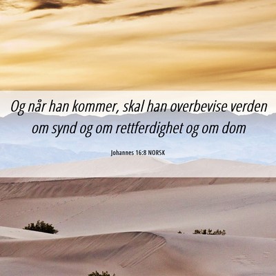 Picture 06 - Johannes 16:8 NORSK - Og når han kommer, skal han overbevise verden om - Bible Verse Picture