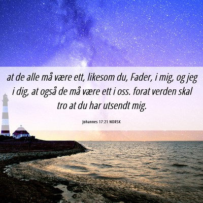Picture 06 - Johannes 17:21 NORSK - at de alle må være ett, likesom du, Fader, i - Bible Verse Picture