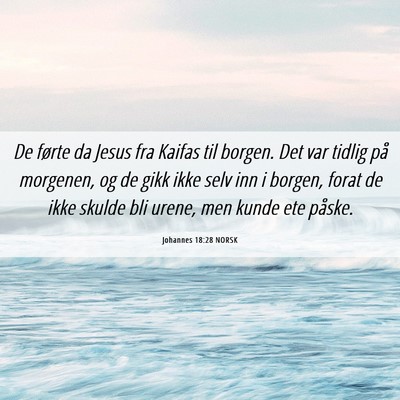 Picture 06 - Johannes 18:28 NORSK - De førte da Jesus fra Kaifas til borgen. Det var - Bible Verse Picture