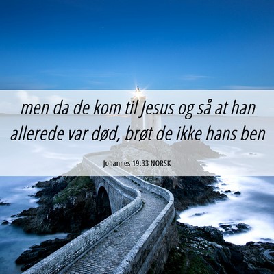 Picture 06 - Johannes 19:33 NORSK - men da de kom til Jesus og så at han allerede - Bible Verse Picture