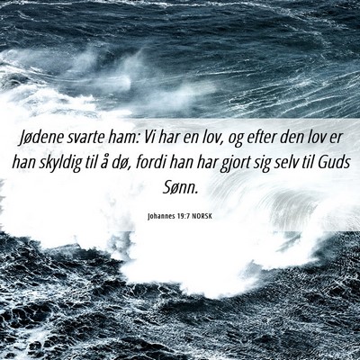 Picture 06 - Johannes 19:7 NORSK - Jødene svarte ham: Vi har en lov, og efter den - Bible Verse Picture