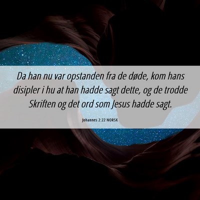 Picture 06 - Johannes 2:22 NORSK - Da han nu var opstanden fra de døde, kom hans - Bible Verse Picture