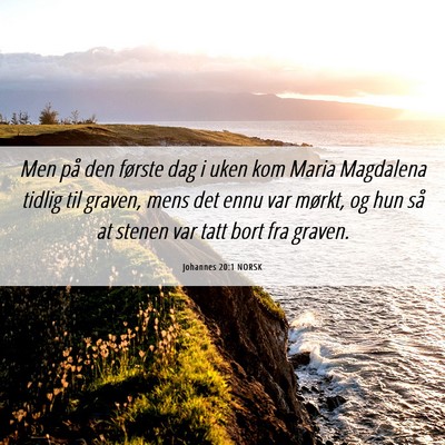 Picture 06 - Johannes 20:1 NORSK - Men på den første dag i uken kom Maria - Bible Verse Picture