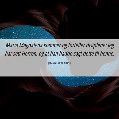 Picture 06 - Johannes 20:18 NORSK - Maria Magdalena kommer og forteller disiplene: - Bible Verse Picture