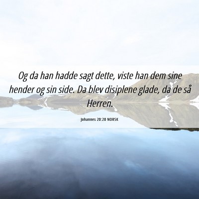 Picture 06 - Johannes 20:20 NORSK - Og da han hadde sagt dette, viste han dem sine - Bible Verse Picture