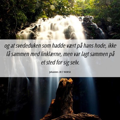 Picture 06 - Johannes 20:7 NORSK - og at svededuken som hadde vært på hans hode, - Bible Verse Picture
