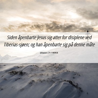 Picture 06 - Johannes 21:1 NORSK - Siden åpenbarte Jesus sig atter for disiplene - Bible Verse Picture