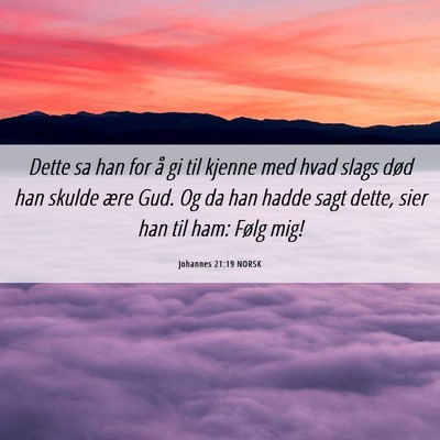 Picture 06 - Johannes 21:19 NORSK - Dette sa han for å gi til kjenne med hvad slags - Bible Verse Picture
