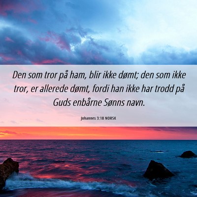 Picture 06 - Johannes 3:18 NORSK - Den som tror på ham, blir ikke dømt; den som - Bible Verse Picture
