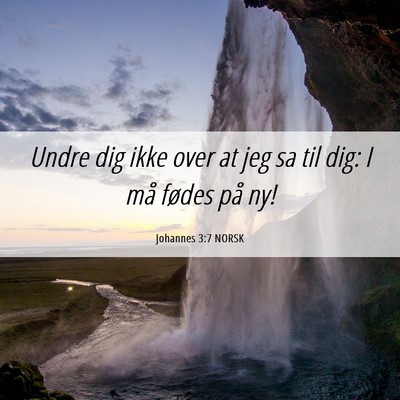 Picture 06 - Johannes 3:7 NORSK - Undre dig ikke over at jeg sa til dig: I må - Bible Verse Picture