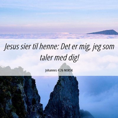 Picture 06 - Johannes 4:26 NORSK - Jesus sier til henne: Det er mig, jeg som taler - Bible Verse Picture