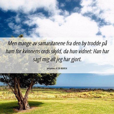 Picture 06 - Johannes 4:39 NORSK - Men mange av samaritanene fra den by trodde på - Bible Verse Picture
